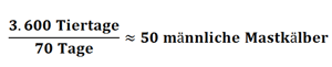 3.600 Tiertage geteilt durch 70 Tage ergibt ungefähr 50 männliche Mastkälber.